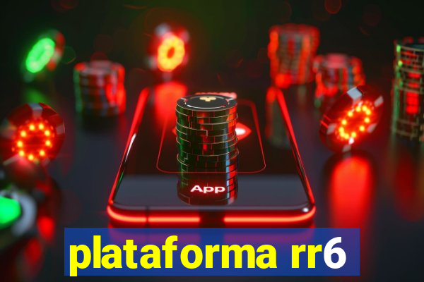 plataforma rr6